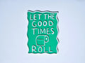 Toilettenpapier Schild Good Times Roll